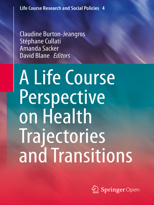 Title details for A Life Course Perspective on Health Trajectories and Transitions by Claudine Burton-Jeangros - Available